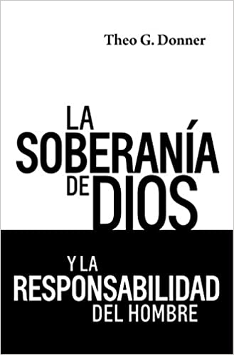 La Soberanía de Dios y la Responsabilidad del Hombre