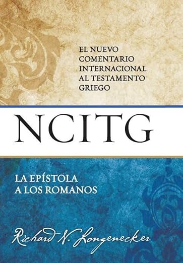 La Epístola a los Romanos |Un comentario sobre el texto griego| El nuevo comentario internacional al testamento griego