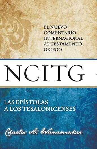 Las Epístolas a los Tesalonicenses |Un comentario sobre el texto griego| El nuevo comentario internacional al testamento griego