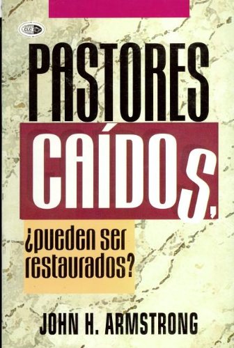 Pastores Caídos, ¿Pueden Ser Restaurados?