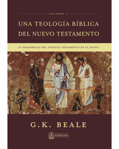 Una Teología Bíblica del NT (El Desarrollo de Antiguo Testamento en el Nuevo) - G.K. BEALE