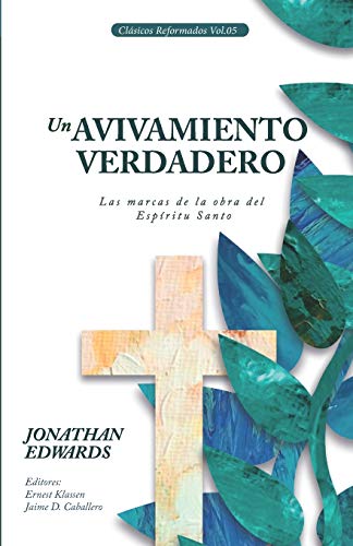 Un Avivamiento Verdadero (Las Marcas de la Obra del Espíritu Santo) - Jonathan Edwards / Teología Para vivir
