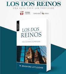 Los Dos Reinos (Una Guía para los Perplejos) - W. Bradford Littlejohn