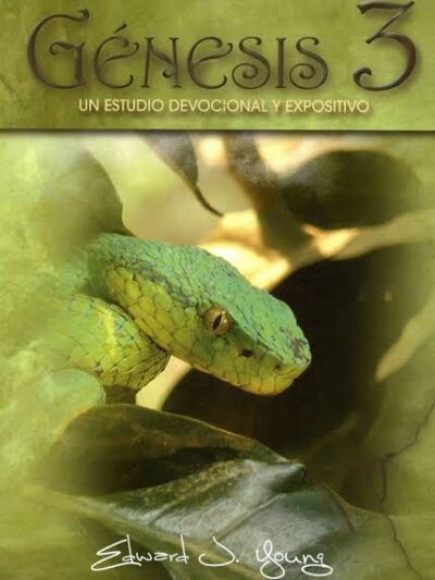 Génesis 3 (Un estudio devocional y expositivo) - Edward J. Young