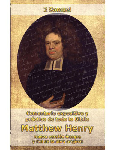 2 Samuel (Comentario expositivo y práctico de toda la biblia) - Matthew Henry