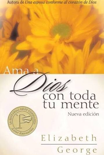 Ama a Dios con Toda tu mente - Elizabeth George