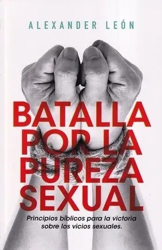 Batalla por la Pureza Sexual - Alexander León