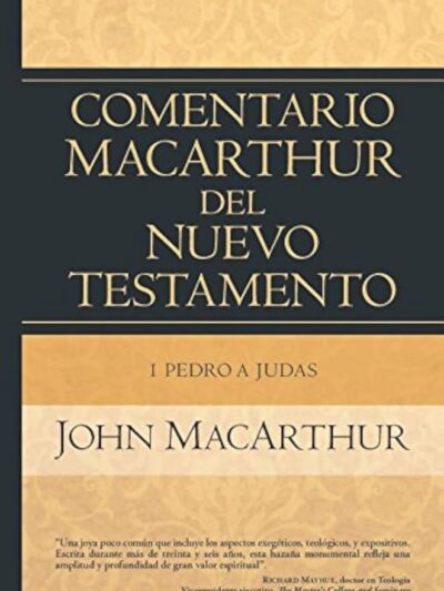 Comentario MacArthur del Nuevo Testamento (1 Pedro a Judas) - John MacArthur