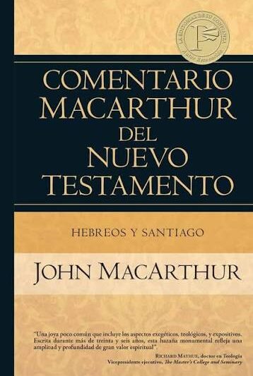 Comentario MacArthur del Nuevo Testamento (Hebreos y Santiago) - John MacArthur