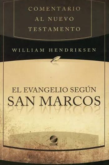 Comentario al Nuevo Testamento (San Marcos) - William Hendriksen