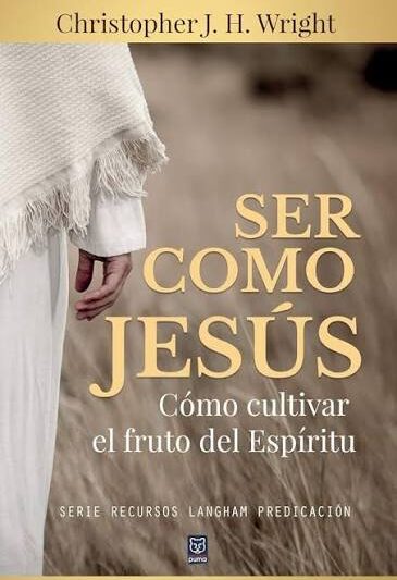 Ser Como Jesús - Cristopher J.H. Wright
