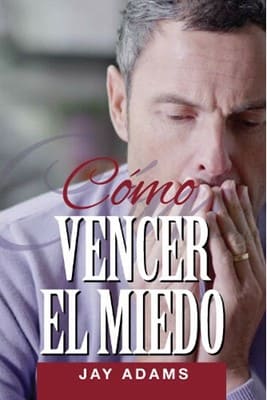 Como Vencer el Miedo - Jay Adams