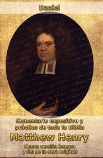 Daniel (Comentario expositivo y práctico de toda la biblia) - Matthew Henry