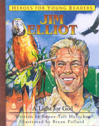Jim Elliot: Heroes For Young Readers - Renee Taft Meloche