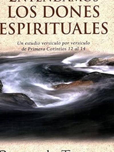 Entendamos los Dones Espirituales - Robert L. Thomas