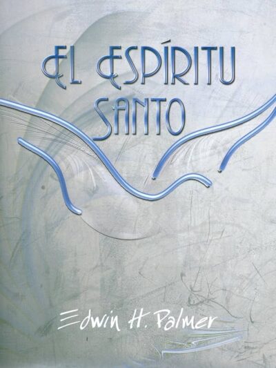 El Espíritu Santo - Edwin H. Palmer