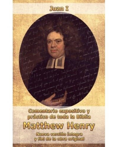Juan I (Comentario expositivo y práctico de toda la biblia) - Matthew Henry