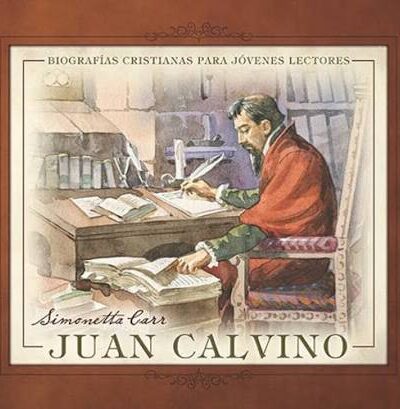 Juan Calvino - Simonetta Carr