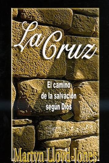 La Cruz: El camino de la salvación según Dios - Martyn Lloyd Jones