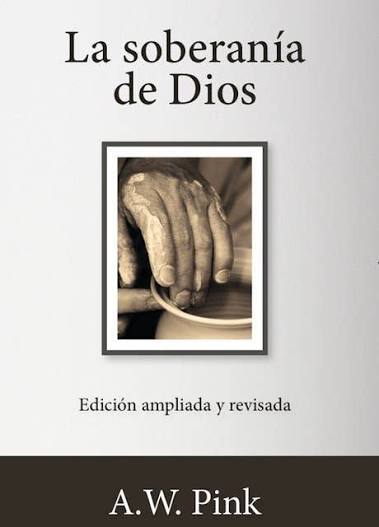 La Soberanía de Dios - A.W. Pink