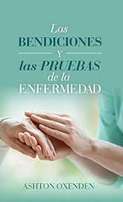 Las Bendiciones y las Pruebas de la Enfermedad - Ashton Oxenden