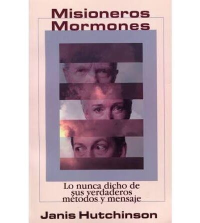 Misioneros Mormones (Lo nunca dicho de sus verdaderos métodos y mensajes) - Janis Hutchinson