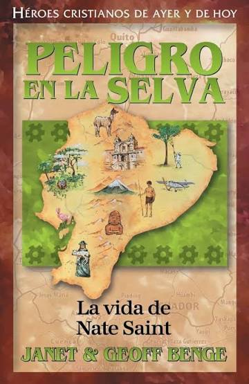 Peligro en la Selva La Vida de Nate Saint - Janet & Geoff Benge