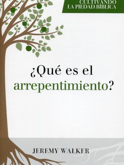 ¿Qué es el Arrepentimiento? - Jeremy Walker