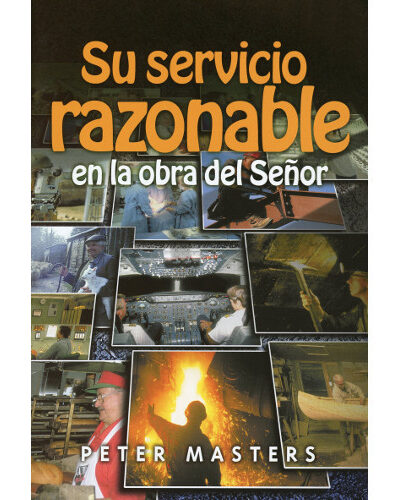Su Servicio Razonable en la Obra del Señor - Peter Masters