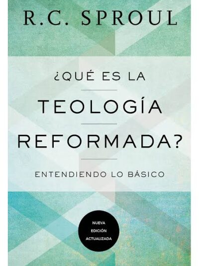 ¿Qué es la Teología Reformada? - R.C. Sproul