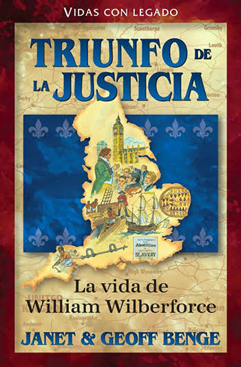 Triunfo de la Justicia La Vida de william Wilberforce - Janet & Geoff Benge