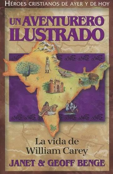 Un Aventurero Ilustrado La Vida de William Carey - Janet & Geoff Benge