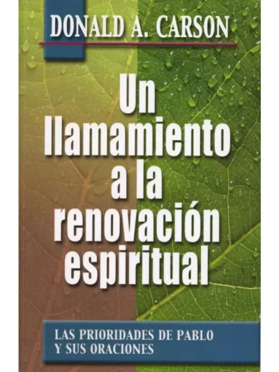 Un Llamamiento a la Renovación Espiritual - Donald A. Carson