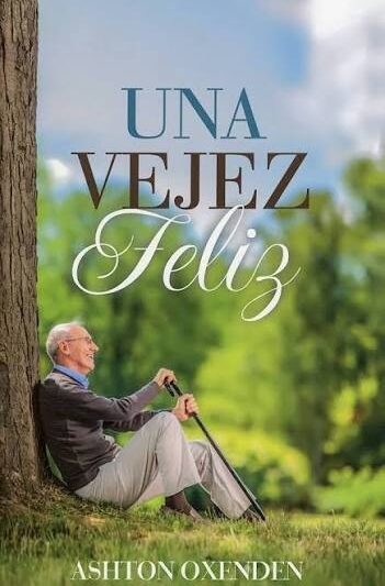 Una Vejez Feliz - Ashton Oxenden