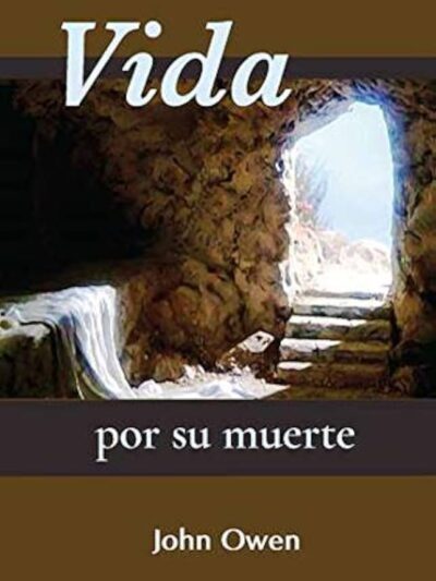 Vida por Su Muerte - John Owen