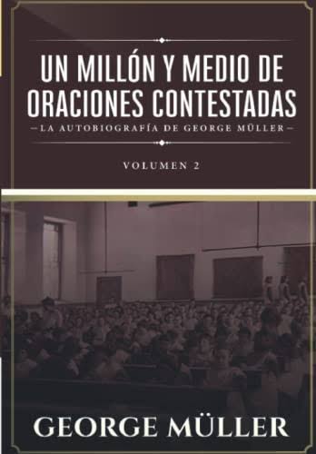 Un Millón y Medio de oraciones contestadas Vol II. - George Muller