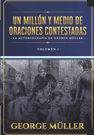 Un Millón y Medio de oraciones contestadas Vol I. - George Muller